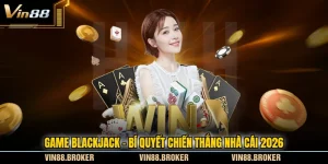 Game Blackjack - Bí Quyết Chiến Thắng Nhà Cái 2026