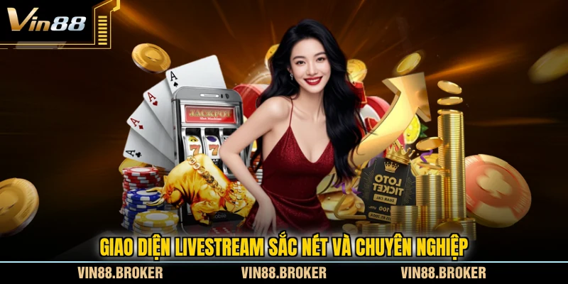 Giao diện livestream sắc nét và chuyên nghiệp