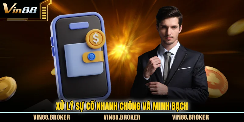 Xử lý sự cố nhanh chóng và minh bạch