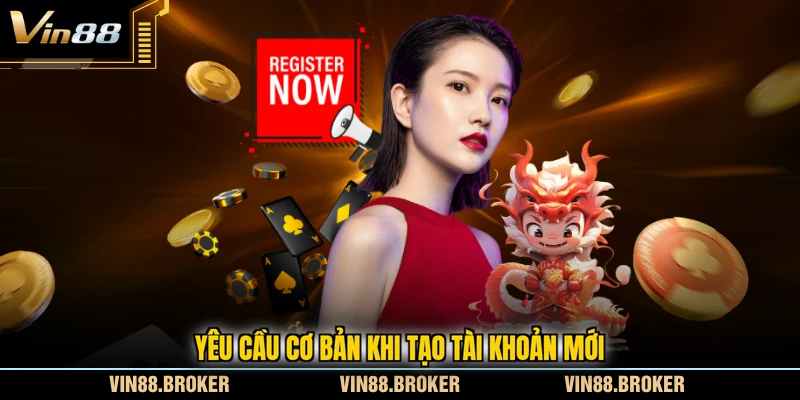Yêu cầu cơ bản khi tạo tài khoản mới